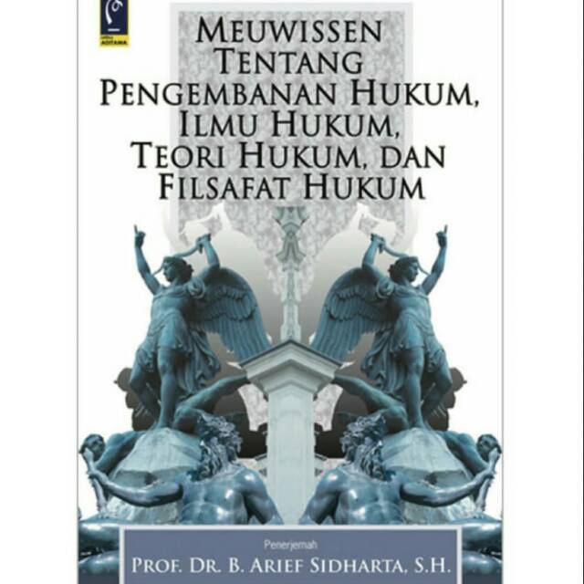 Resensi Buku: Meuwissen Tentang Pengembanan Hukum, Ilmu Hukum, Teori ...